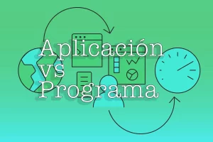 ¿Cuál es la diferencia entre programa y aplicación?