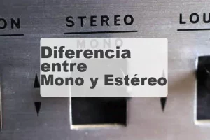 Diferencia entre Mono y Estéreo