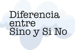 Diferencia entre «Sino» y «Si No»